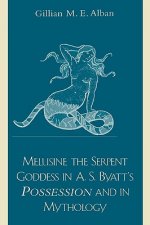 Melusine The Serpent Goddess in A. S. Byatt's Possession and in Mythology