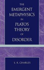 Emergent Metaphysics in Plato's Theory of Disorder