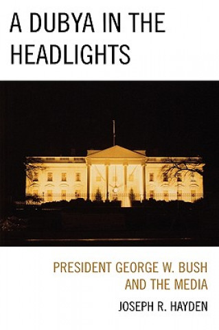Dubya in the Headlights (Joesph R. Hayden)()