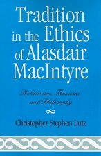 Tradition in the Ethics of Alasdair MacIntyre