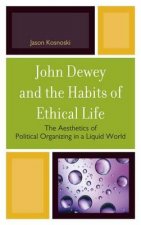 John Dewey and the Habits of Ethical Life