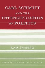 Carl Schmitt and the Intensification of Politics
