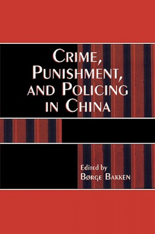 Crime, Punishment, and Policing in China