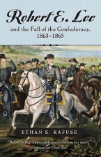 Robert E. Lee and The Fall of the Confederacy, 1863-1865