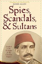 Spies, Scandals, and Sultans