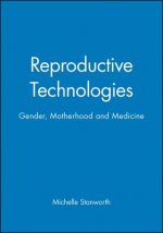 Reproductive Technologies - Gender, Motherhood and  Medicine