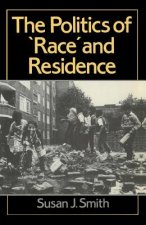 Politics of Race and Residence - Citizenship, Segregation and White Supremacy in Britain