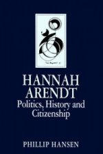 Hannah Arendt - Politics, History and Citizenship