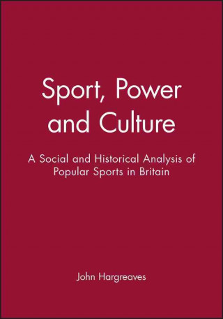 Sport, Power and Culture - A Social and Historical  Analysis of Pupular Sports in Britain