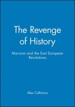 Revenge of History - Marxism and the East European  Revolutions