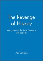 Revenge of History - Marxism and the East European  Revolutions