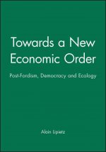 Towards a New Economic Order - Postfordism, Ecology and Democracy