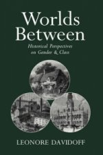 Worlds Between - Historical Perspectives on Gender  and Class