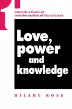 Love, Power and Knowledge - Towards a Feminist Transformation of the Sciences
