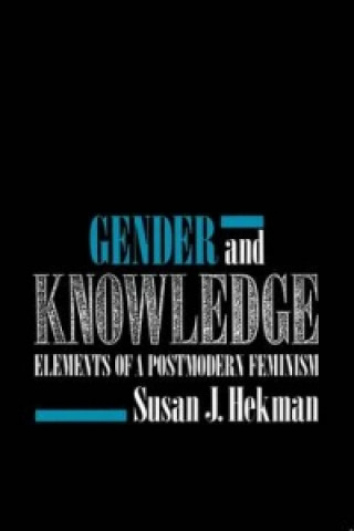 Gender and Knowledge - Elements of a Postmodern Feminism