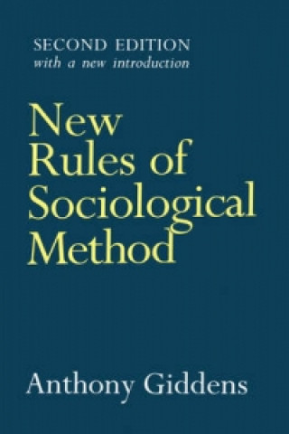 New Rules of Sociological Method - A Positive Critique of Interpretative Sociologies 2e