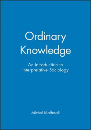 Ordinary Knowledge - An Introduction to Interpretative Sociology