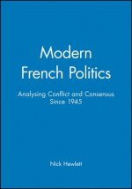 Modern French Politics - Analysing Conflict and Consensus since 1945