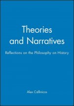 Theories and Narratives - Reflections on the Philosophy on History
