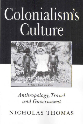 Colonialism's Culture - Anthropology, Travel and Government