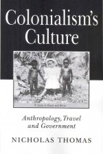 Colonialism's Culture - Anthropology, Travel and Government