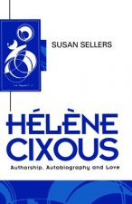 Helene Cixous - Authorship, Autobiography and Love