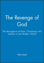 Revenge of God - The Resurgence of Islam, Christianity and Judaism in the Modern World