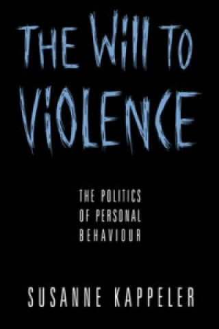 Will to Violence - The Politics of Personal Behaviour