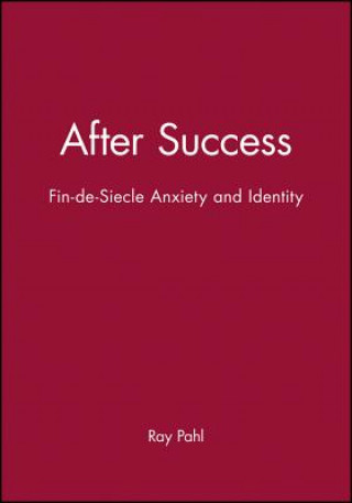 After Success - Fin-de-Siecle Anxiety and Identiy