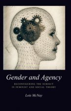Gender and Agency - Reconfiguring the Subject in Feminist and Social Theory