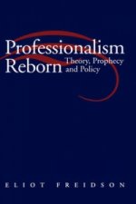 Professionalism Reborn - Theory, Prophecy and Policy