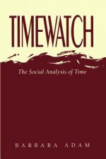 Timewatch - the Social Analysis of Time