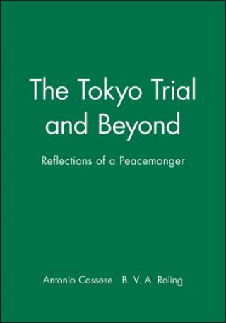 Tokyo Trial and Beyond - Reflections of a Peacemonger