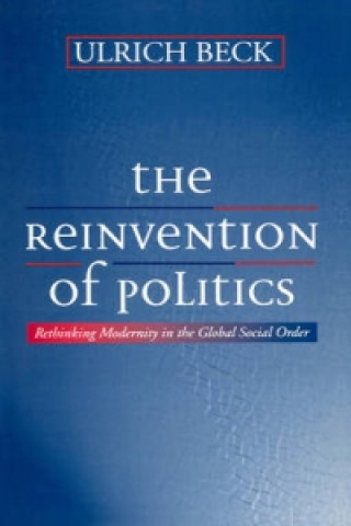 Reinvention of Politics - Rethinking Modernity  in the Global Social Order