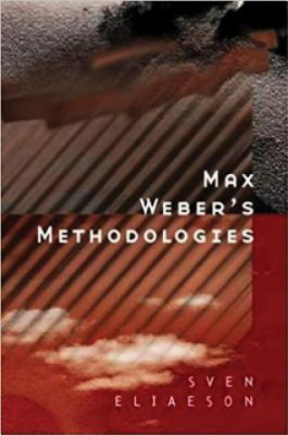 Max Weber's Methodologies - Interpretation and Critique