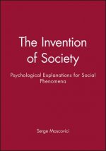 Invention of Society - Psychological Explanations for Social Phenomena