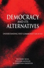 Democracy and its Alternatives - Understanding Post-Communist Societies