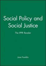 Social Policy and Social Justice - The IPPR Reader