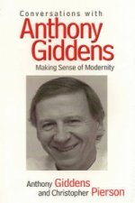 Conversations with Anthony Giddens - Making Sense of Modernity