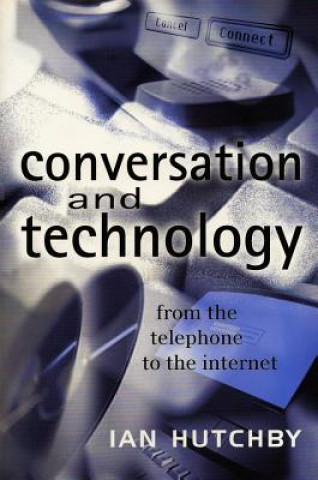 Conversation and Technology: From the Telephone to  the Internet