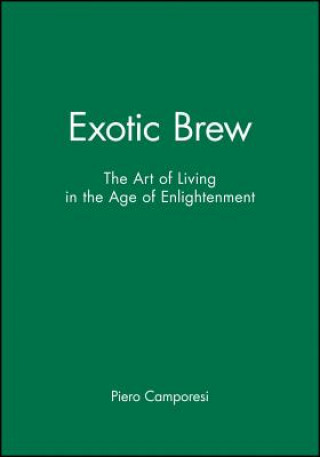 Exotic Brew - The Art of Living in the Age of Enlightenment