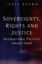 Sovereignty, Rights and Justice - International Political Theory Today