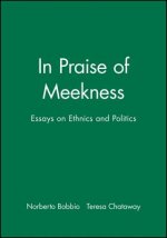 In Praise of Meekness: Essays on Ethnics and Polit ics  (Translated by Teresa Chataway)