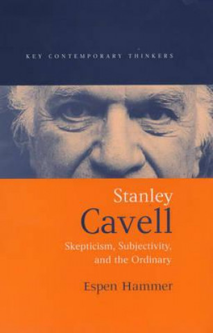 Stanley Cavell: Skepticism, Subjectivity, and the Ordinary