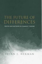 Future of Differences: Truth and Method in Feminist Theory