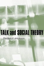 Talk and Social Theory: Ecologies of Speaking and Listening in Everyday Life