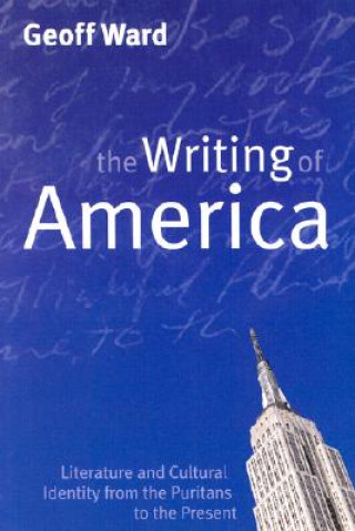 Writing of America - Literature and Cultural Identify from the Puritans to the Present
