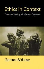 Ethics in Context: The Art of Dealing with Serious Questions