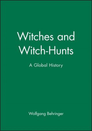 Witches and Witch-Hunts - A Global History