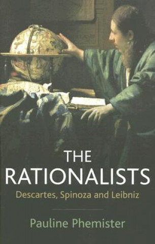 Rationalists - Descartes, Spinoza and Leibniz